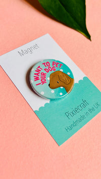 Cute Dog Badge or Magnet- Handmade Gift