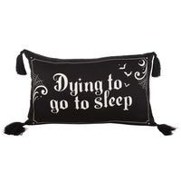 Gothic Gifts Dying to Go to Sleep Satin Cushion