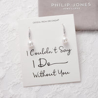 Silver Plated I Couldn't Say I Do Without You Pearl Drop Earrings Created with Zircondia® Crystals