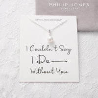 Silver Plated I Couldn't Say I Do Without You Pearl Drop Wedding Necklace Created with Zircondia® Crystals