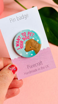 Cute Dog Badge or Magnet- Handmade Gift
