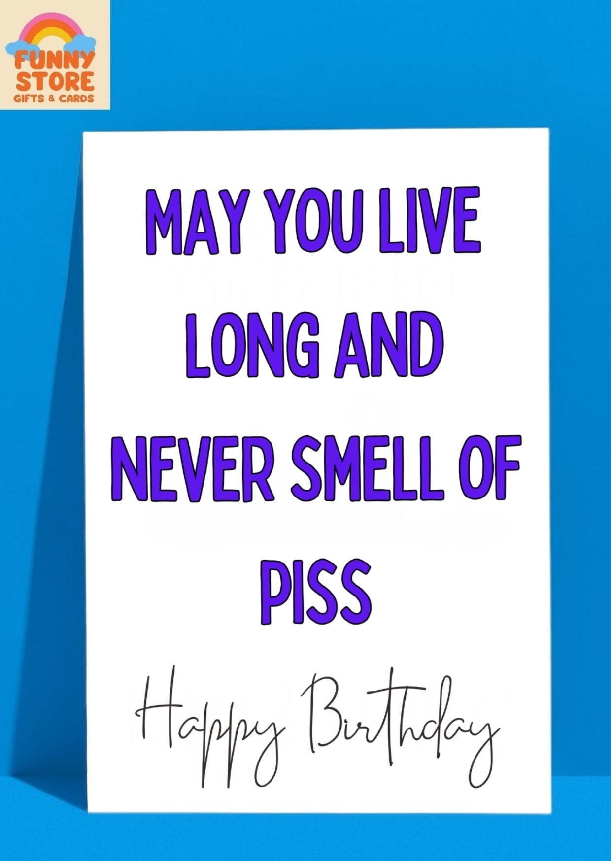 Funny "May You Live Long and Never Smell of Piss" Birthday Card