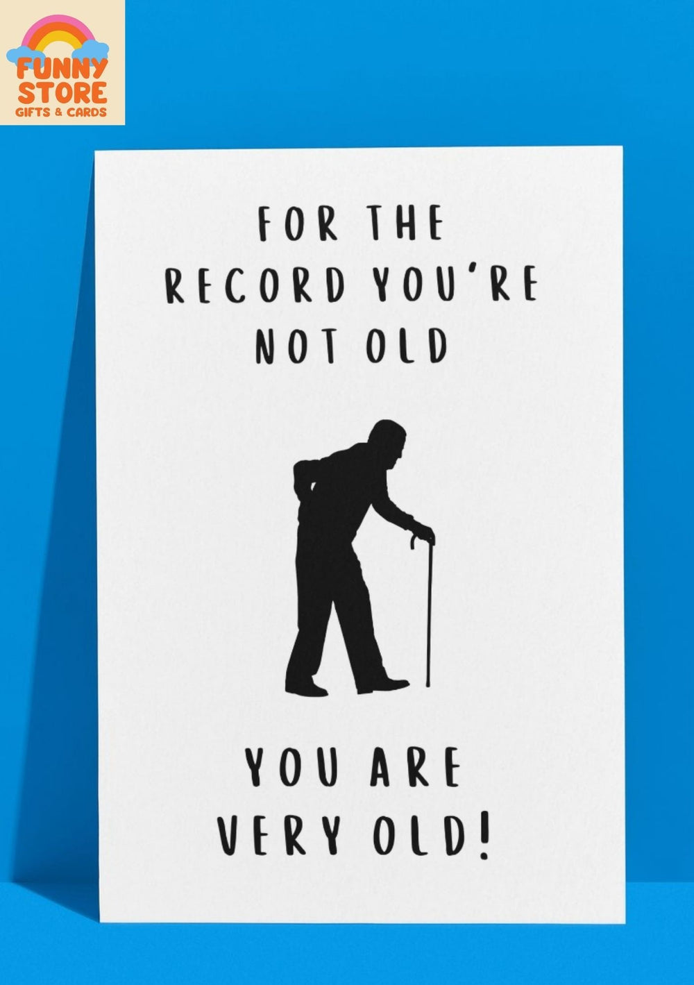 Funny You're Not Old, You're Very Old! Funny Birthday Card