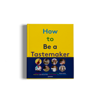 How to Be a Tastemaker