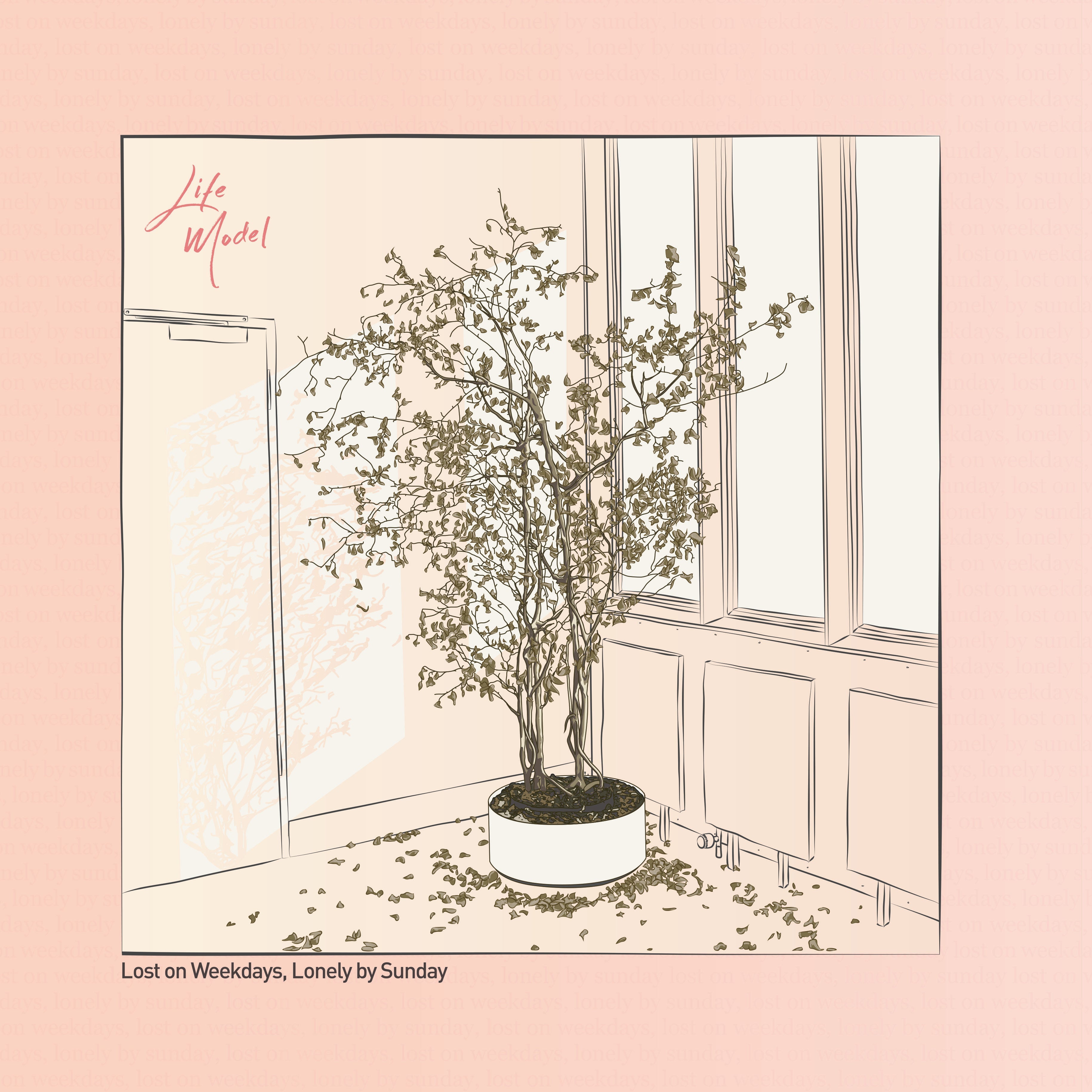 Life Model - Lost on Weekdays / Lonely By Sunday