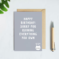 Sorry For Ruining Everything You Own Birthday Card From The Cat