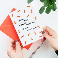 With Age Comes Wisdom Humorous Birthday Card
