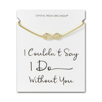 Gold Plated I Couldn't Say I Do Without You Infinity Friendship Bracelet with Zircondia® Crystals