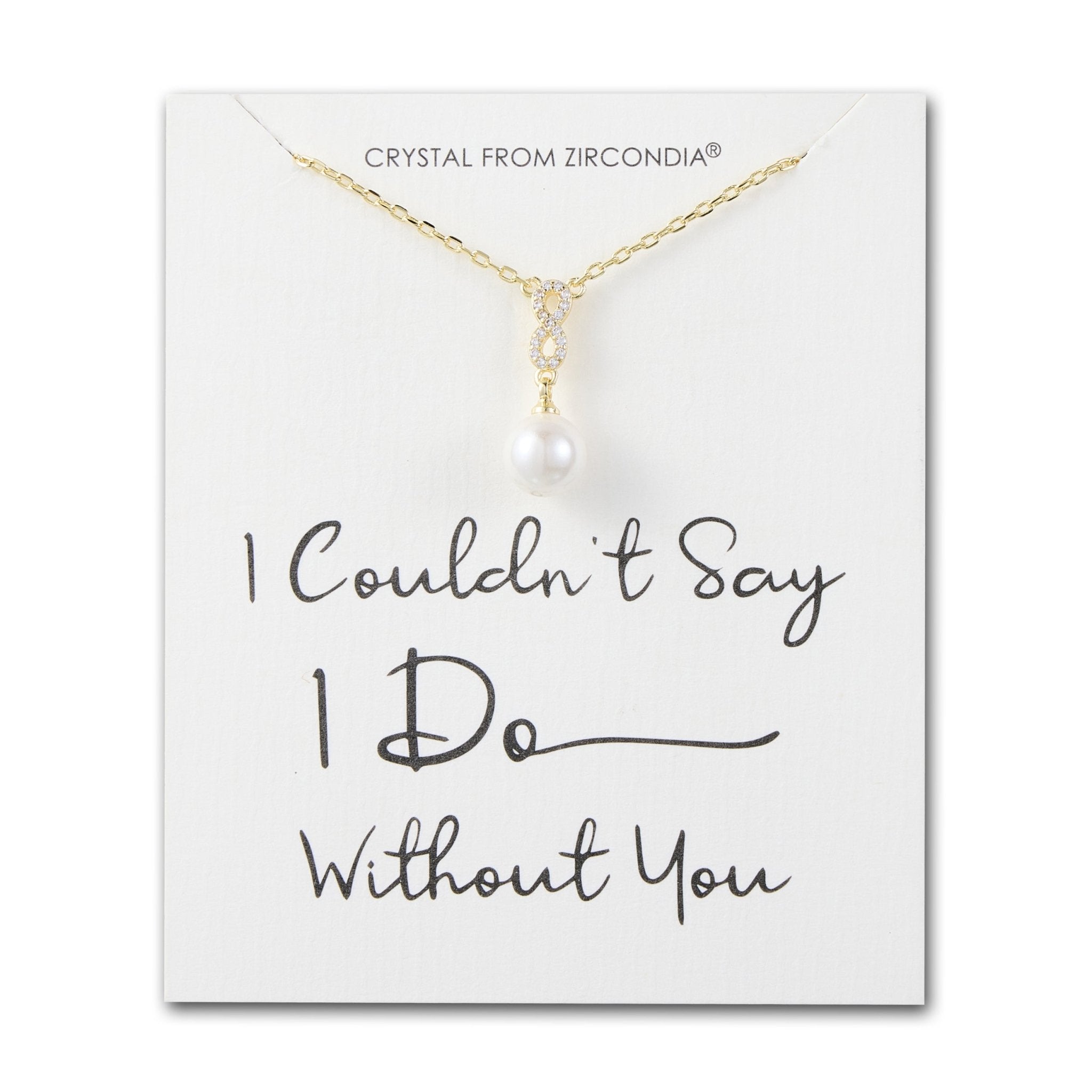 Gold Plated I Couldn't Say I Do Without You Infinity Pearl Wedding Drop Necklace with Zircondia® Crystals