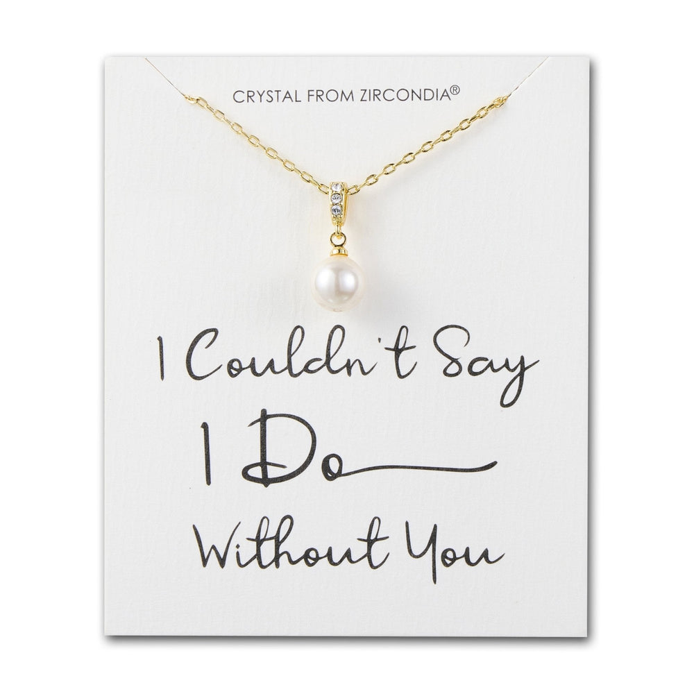 Gold Plated I Couldn't Say I Do Without You Pearl Drop Wedding Necklace Created with Zircondia® Crystals