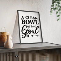 Funny Bathroom Poster - A Clean Bowl Is Our Goal Print