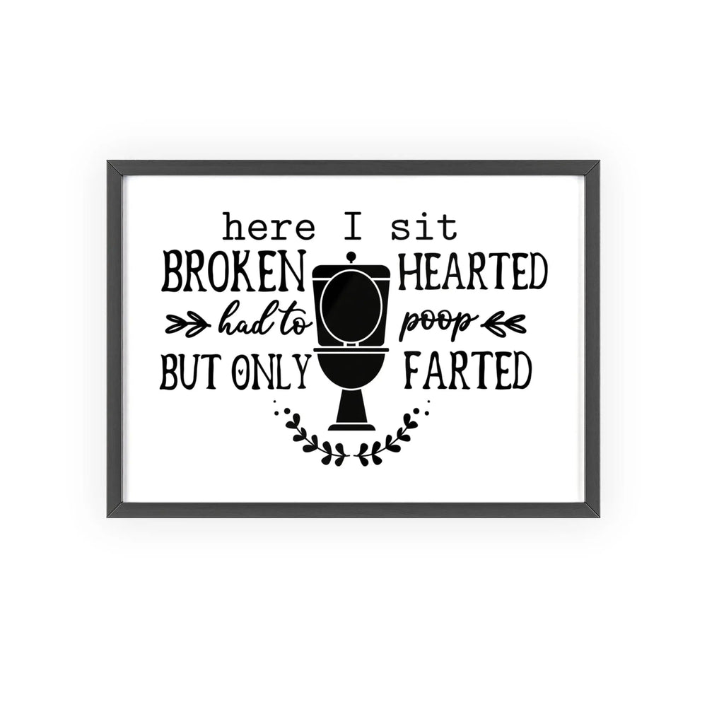 Funny Bathroom Toilet Poem Print | Broken Hearted Poop Poster
