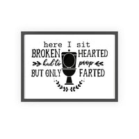 Funny Bathroom Toilet Poem Print | Broken Hearted Poop Poster