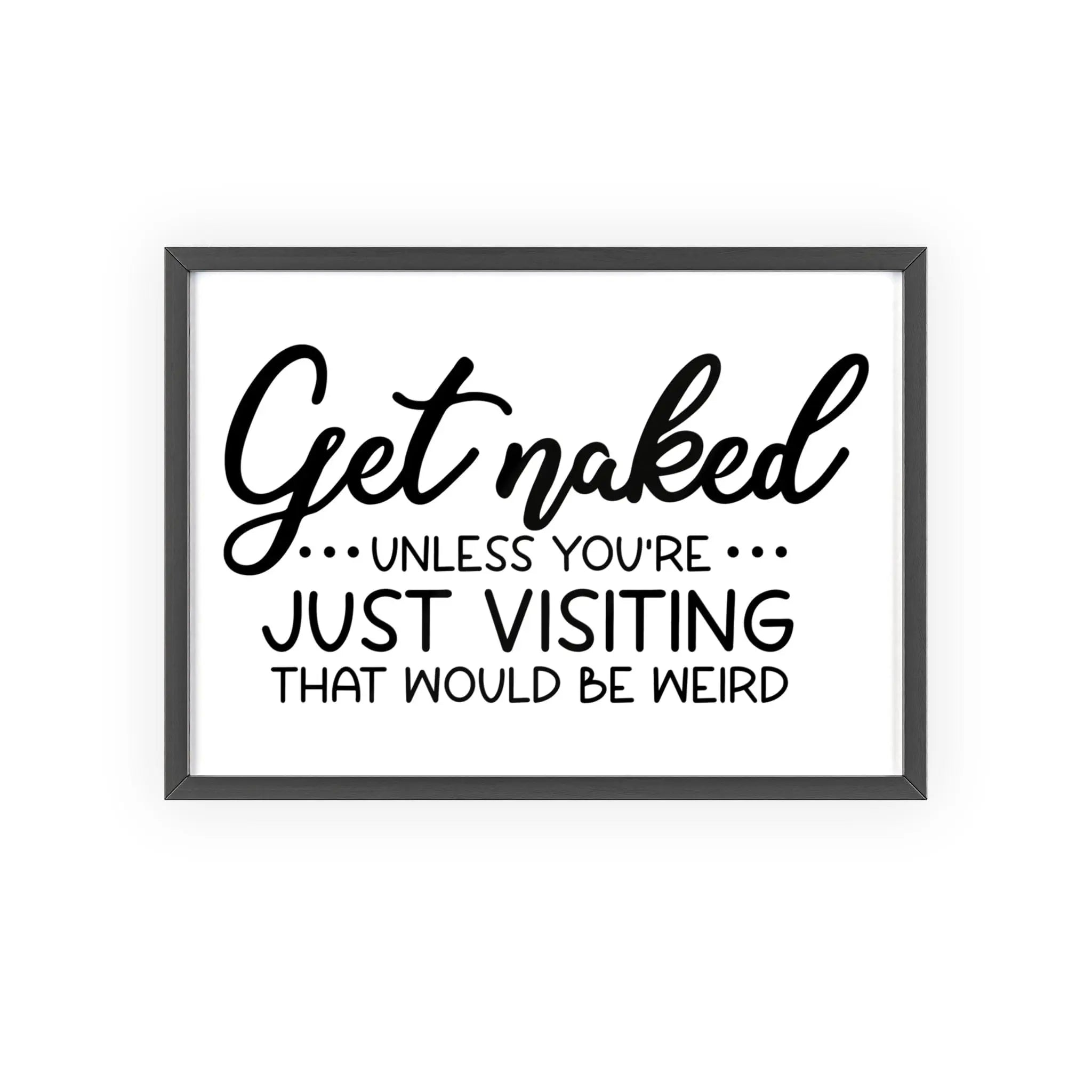 Get Naked Bathroom Print Funny Guest Toilet Wall Art
