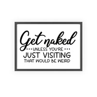 Get Naked Bathroom Print Funny Guest Toilet Wall Art