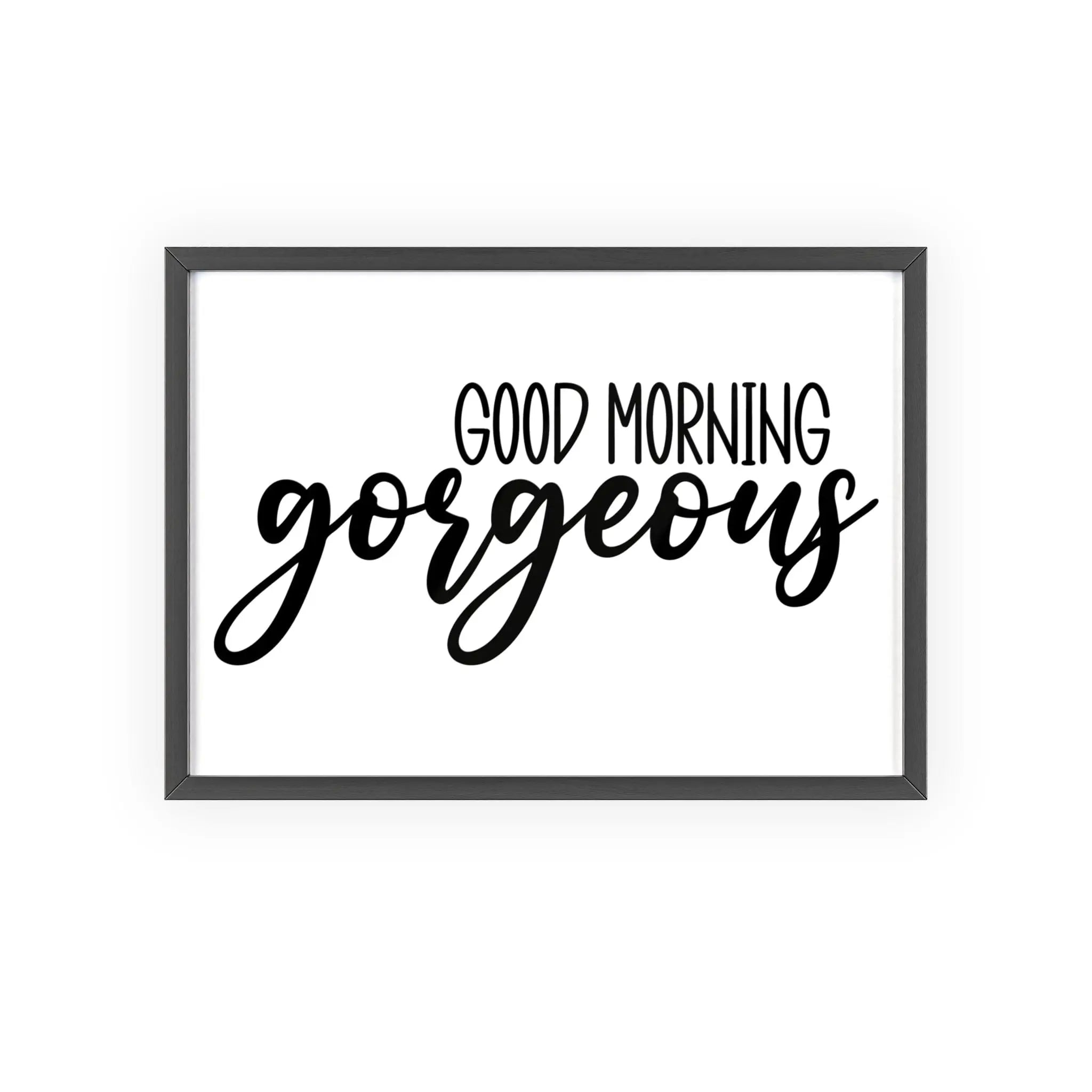 Good Morning Gorgeous Bathroom Print Black White Wall Art