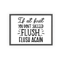 If At First You Don’t Succeed Flush Again Bathroom Print