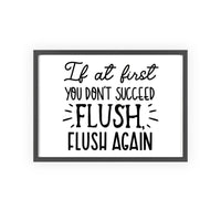 If At First You Don’t Succeed Flush Again Bathroom Print