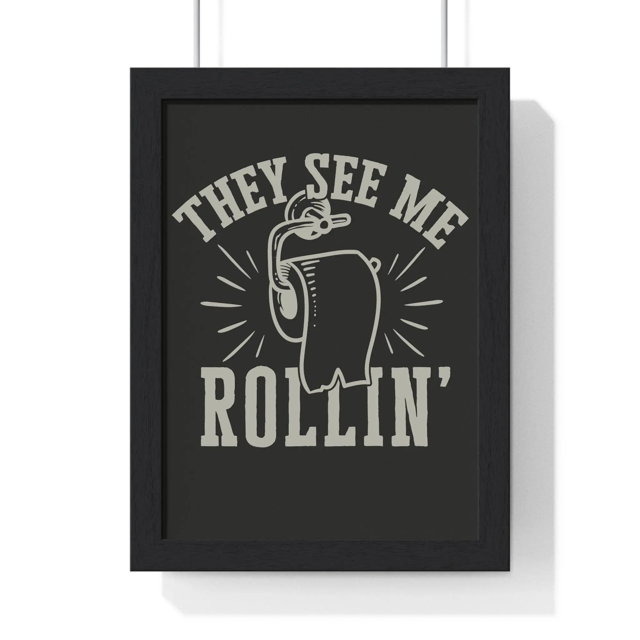 They See Me Rollin’ Funny Bathroom Print | Toilet Paper Wall Art