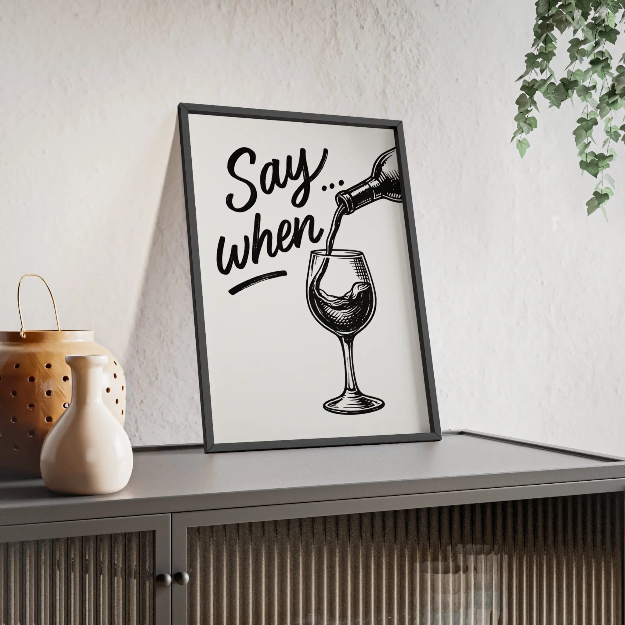 Funny Wine Poster – Say When Print for Kitchen & Bar – Bold Wall Art