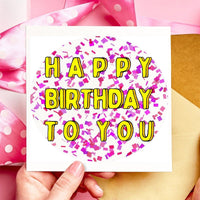 Happy Birthday To You Confetti Birthday Card