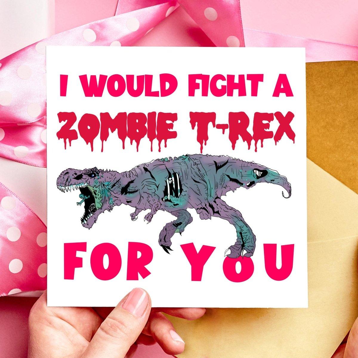 I would fight a Zombie T-rex for you Valentines Day Card, Anniversary Card, Zombie, Dinosaur