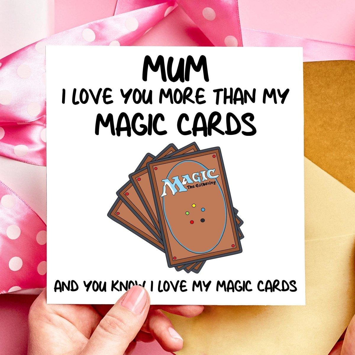 Mum I Love you more than my MTG Cards Mothers Day Card