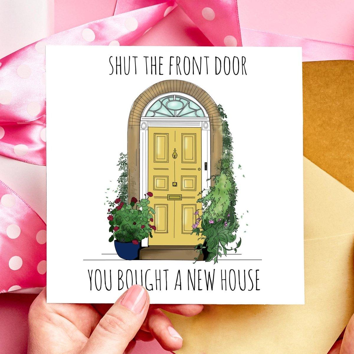 Shut the Front Door You Bought a House New Home Card