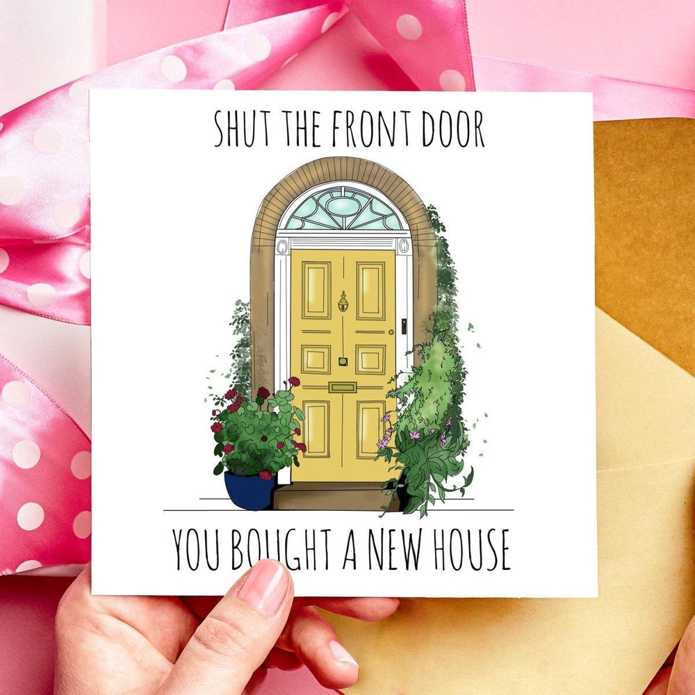 Shut the Front Door You Bought a House New Home Card