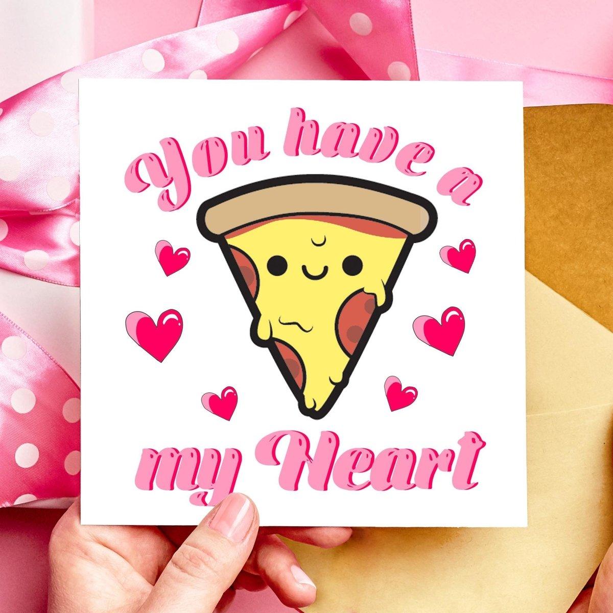 You Have a Pizza My Heart Valentines Day or Anniversary Card