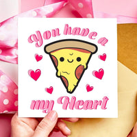 You Have a Pizza My Heart - Humorous Valentine's Day Card