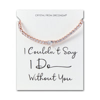 Rose Gold Plated I Couldn't Say I Do Without You Heart Solitaire Bracelet with Zircondia® Crystals