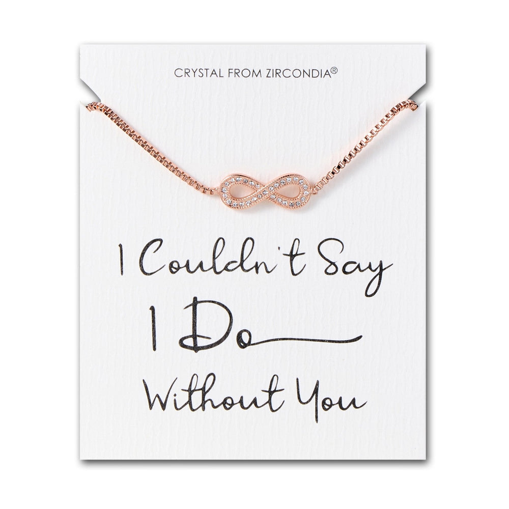 Rose Gold Plated I Couldn't Say I Do Without You Infinity Friendship Bracelet with Zircondia® Crystals