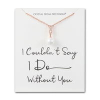 Rose Gold Plated I Couldn't Say I Do Without You Infinity Pearl Wedding Drop Necklace with Zircondia® Crystals