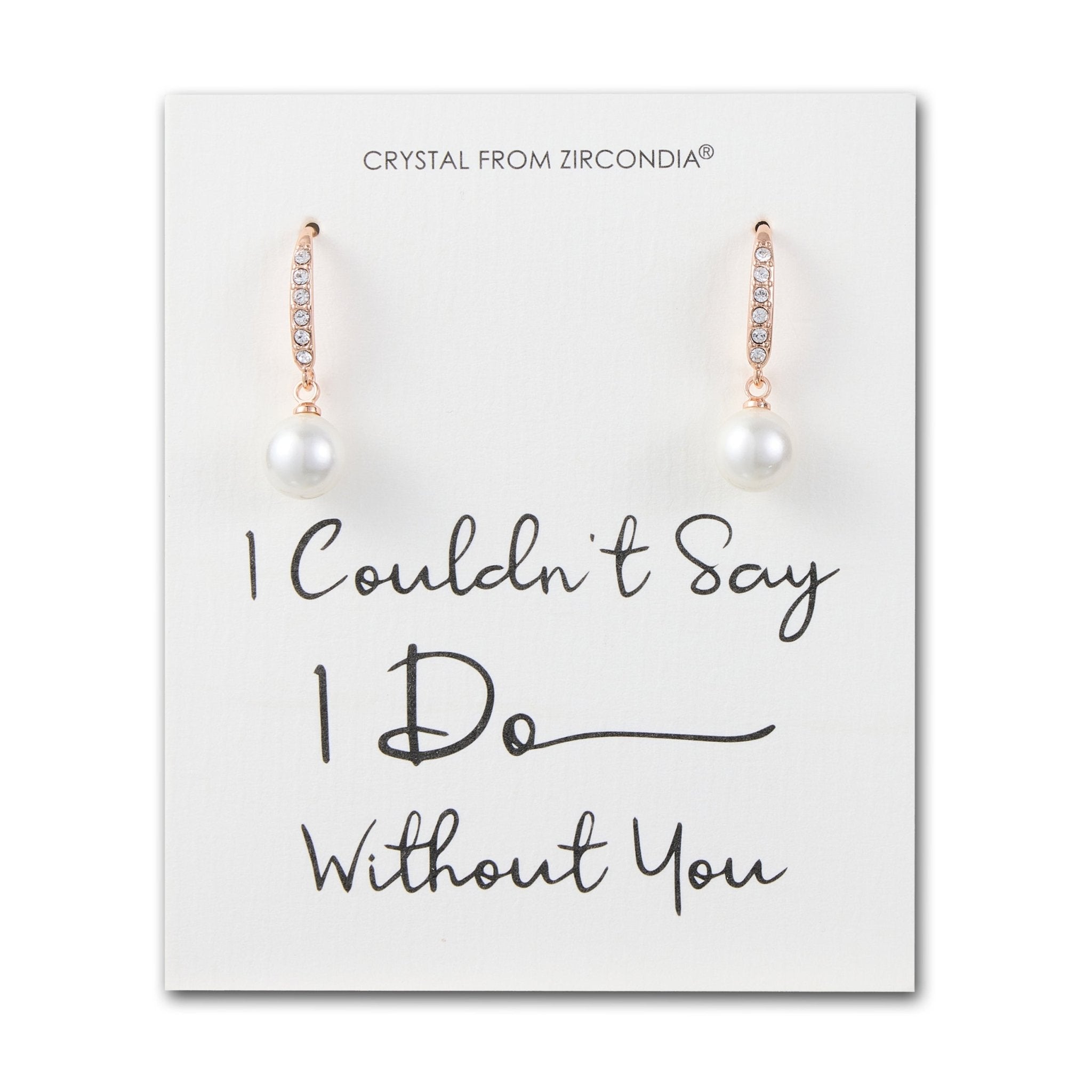 Rose Gold Plated I Couldn't Say I Do Without You Pearl Drop Earrings Created with Zircondia® Crystals