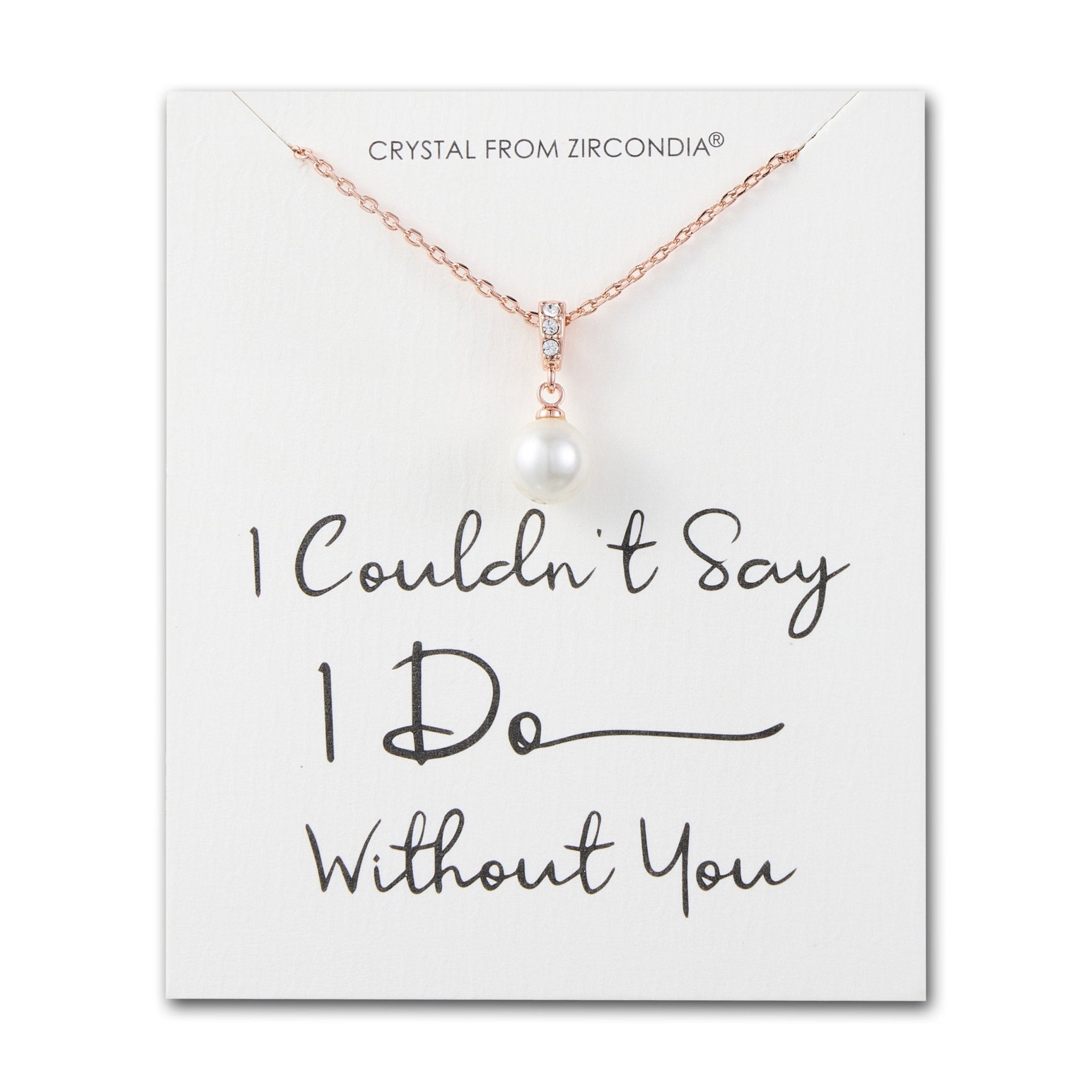 Rose Gold Plated I Couldn't Say I Do Without You Pearl Drop Wedding Necklace Created with Zircondia® Crystals