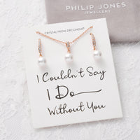 Rose Gold Plated I Couldn't Say I Do Without You Pearl Drop Set Created with Zircondia® Crystals