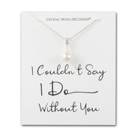 Silver Plated I Couldn't Say I Do Without You Pearl Drop Wedding Necklace Created with Zircondia® Crystals