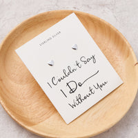 Sterling Silver I Couldn't Say I Do Without You Wedding Heart Stud Earrings