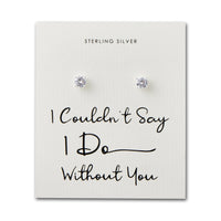 Sterling Silver I Couldn't Say I Do Without You Wedding Solitaire Crystal Earrings