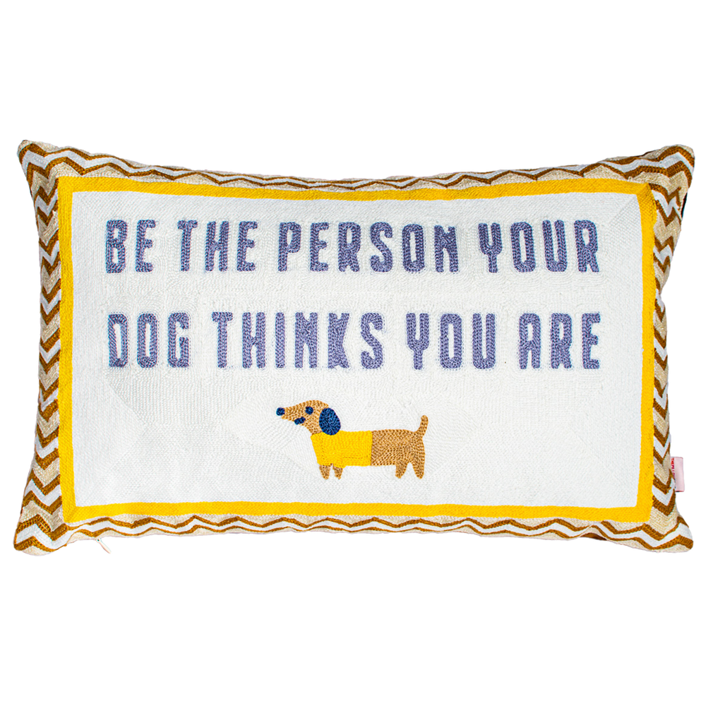 Be The Person Your Dog Thinks You Are Needlepoint Cushion
